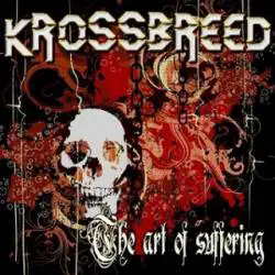 Krossbreed : The Art of Suffering Krossbreed : The Art of Suffering